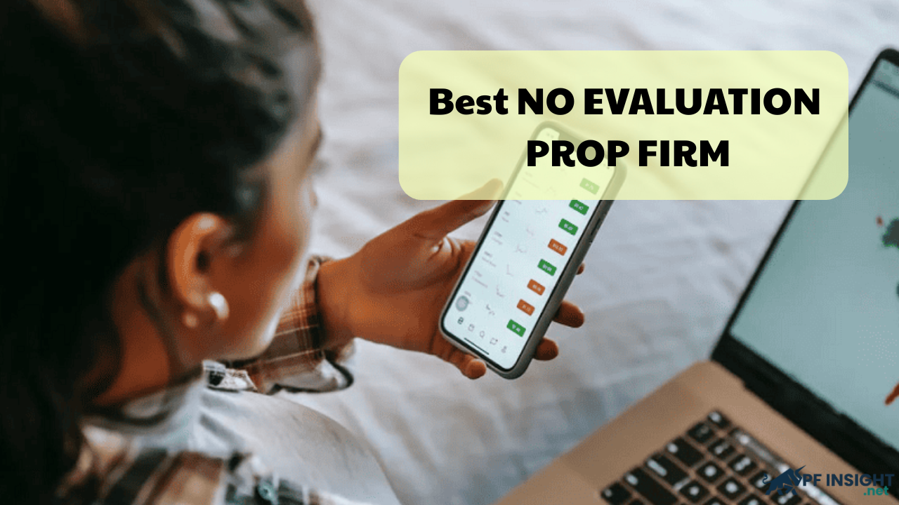 Best no evaluation Prop Firm offering direct funded accounts