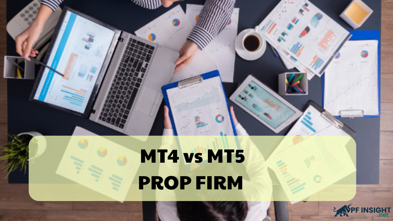 MT4 vs MT5 - Which platform works best for Prop Firm traders?