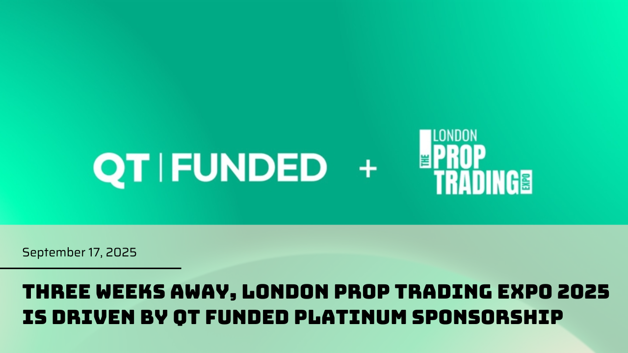 September 16, 2025: Three weeks away, London Prop Trading expo 2025 is driven by QT Funded Platinum sponsorship