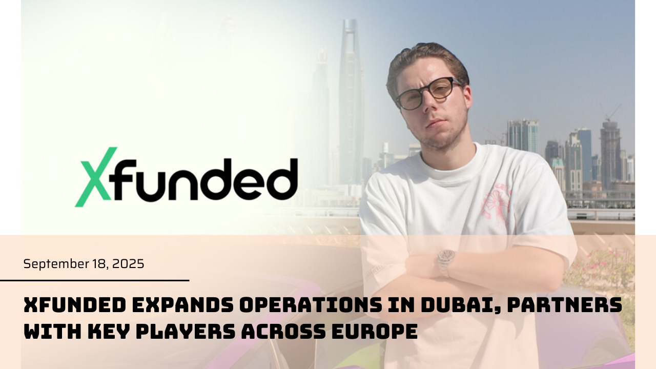 September 18, 2025: XFunded expands operations in Dubai, partners with key players across Europe