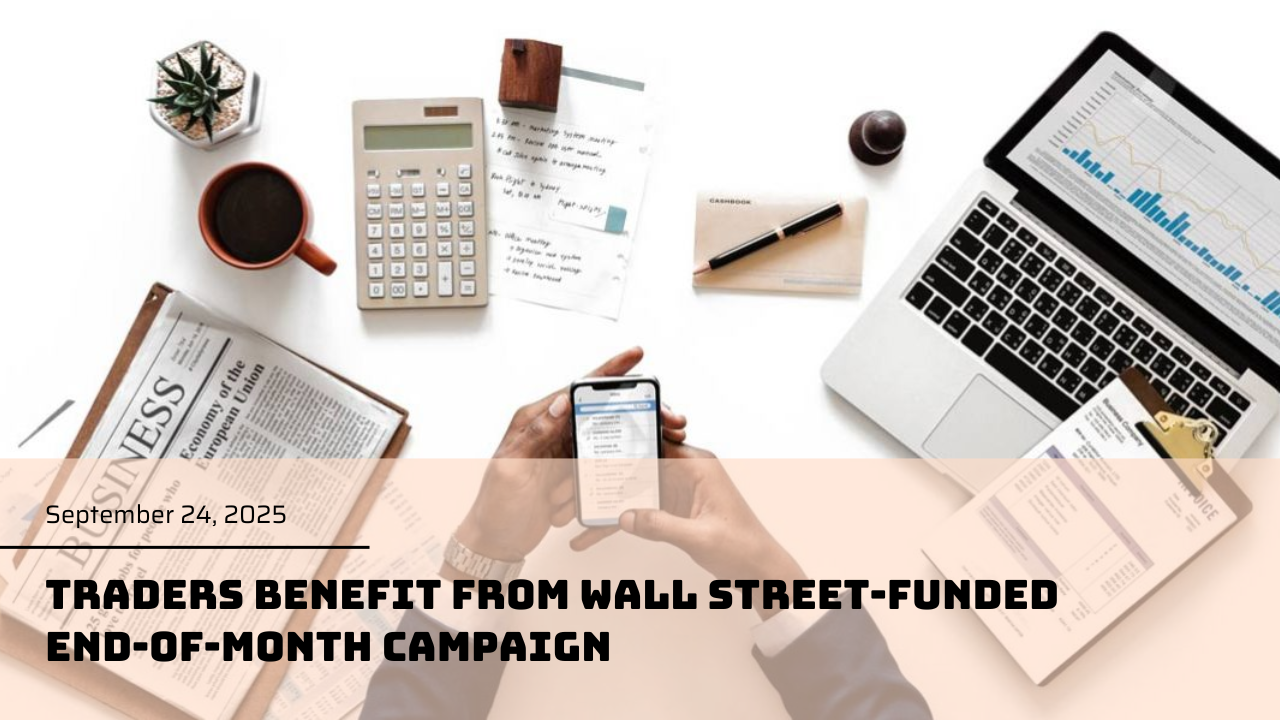 Traders benefit from Wall Street-funded end-of-month campaign