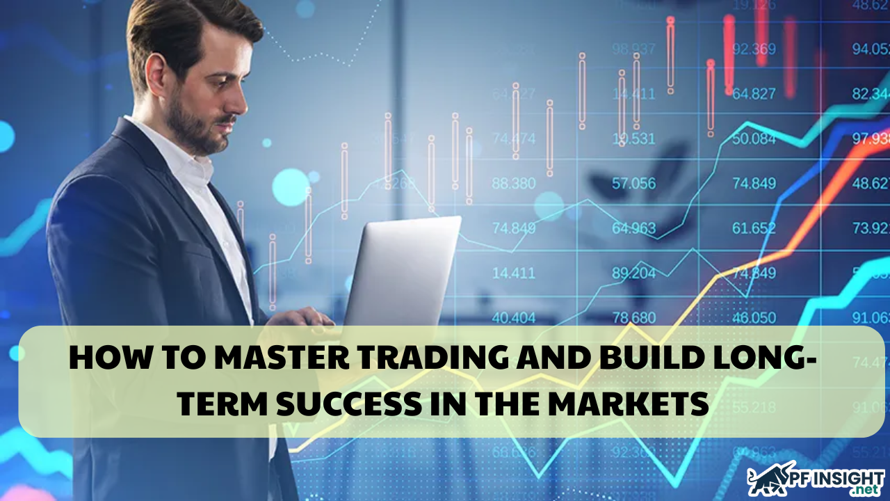 How to master trading and build long-term success in the markets