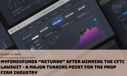 MyForexFunds “returns” after winning the CFTC lawsuit - a major turning point for the Prop Firm industry