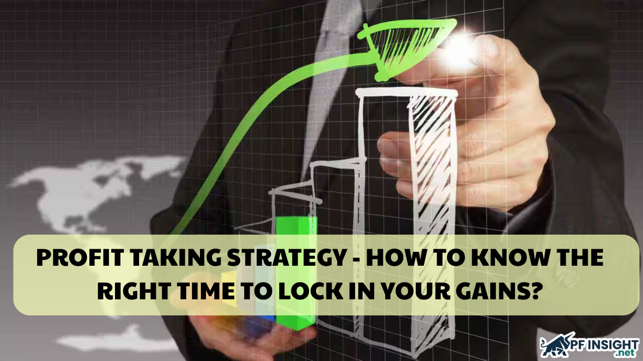 Profit taking strategy - How to know the right time to lock in your gains?