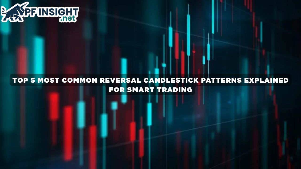 Top 5 most common Reversal Candlestick Patterns explained for smart trading