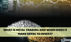 What is metal trading and when does it make sense to invest?