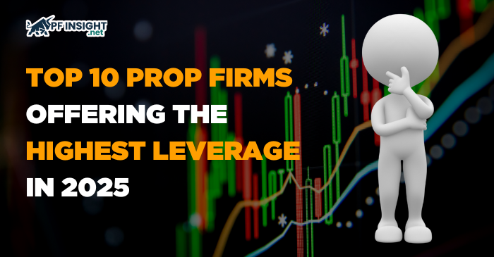 Looking for prop firms with high leverage? Here are the top 10 picks for 2025, including leverage ratios, rules, and risk management tips.