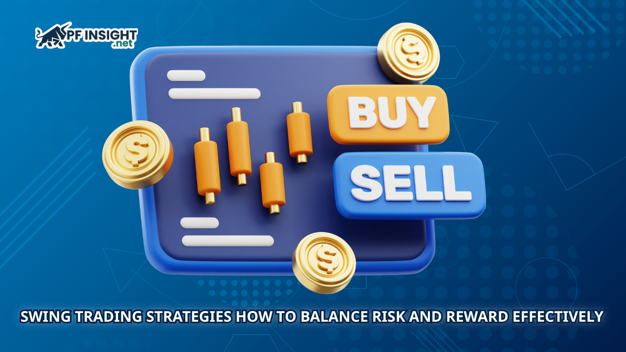 Swing trading strategies how to balance risk and reward effectively